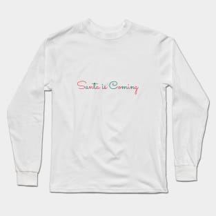 Santa is coming Long Sleeve T-Shirt